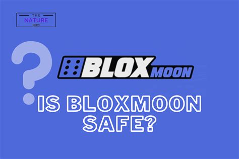 is bloxmoon safe.